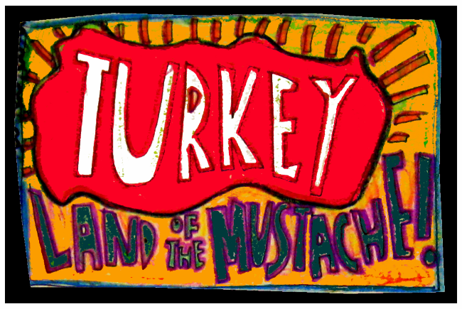 Turkey - land of the mustache -smaller