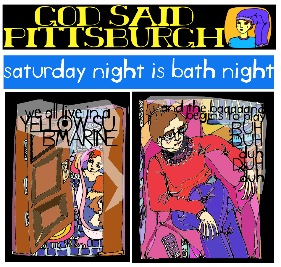 God Said Pittsburgh - Saturday Night is Bath Night - Page 1 -small